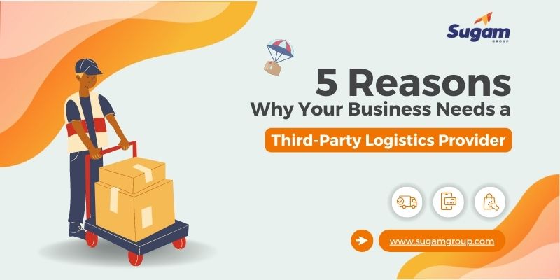 5 Reasons Why Your Business Needs a Third-Party Logistics Provider