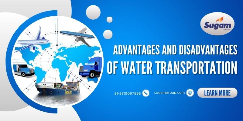 Advantages And Disadvantages Of Water Transportation | Sugam Group