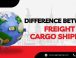 Difference Between Freight Shipping And Cargo Shipping