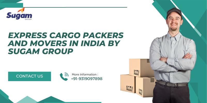 Express Cargo Packers and Movers in India by Sugam Group