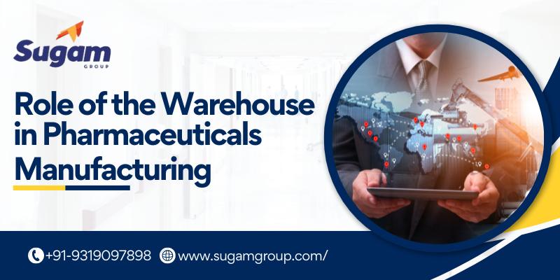 Role of the Warehouse in Pharmaceuticals Manufacturing
