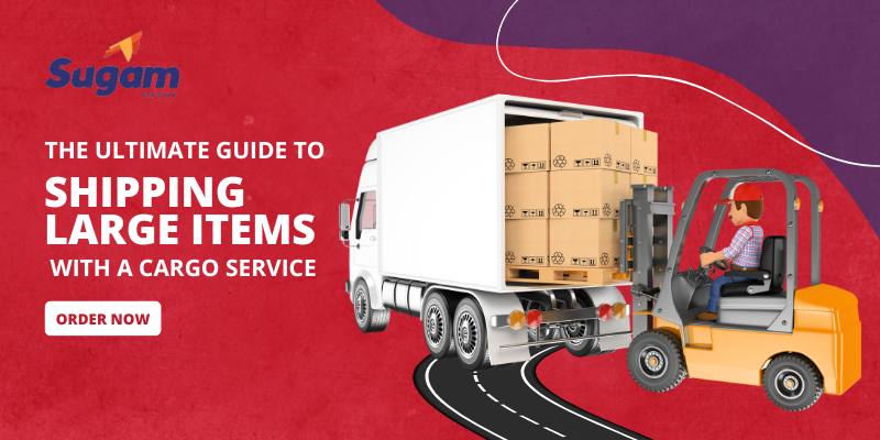 The Ultimate Guide To Shipping Large Items With A Cargo Service