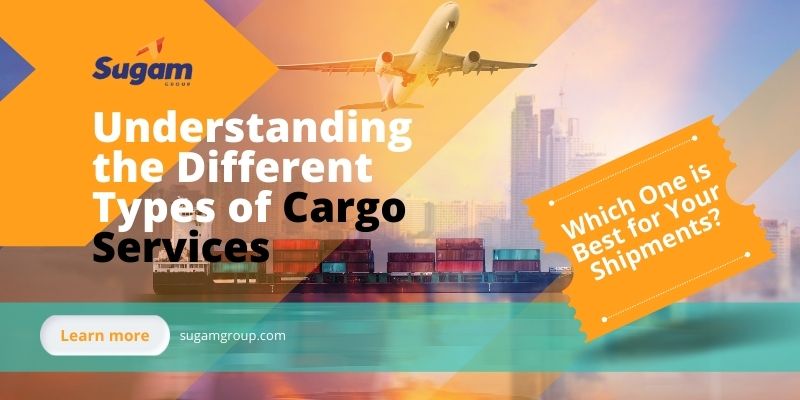Understanding the Different Types of Cargo Services: Which One is Best for Your Shipments?